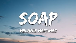 Melanie Martinez  Soap Lyrics 10 HOUR LOOP [upl. by Kcirdnekal]