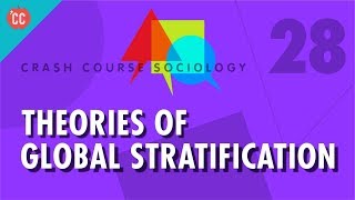 Theories of Global Stratification Crash Course Sociology 28 [upl. by Hastie]