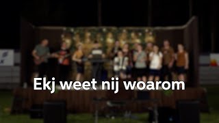 Ekj weet nij woarom [upl. by Averil]