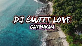 DJ SWEET LOVE VIRAL STYLE CAMPURAN BFUNK SPEEDUP [upl. by Estel]