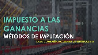 Impuesto a las Ganacias Métodos de Imputación Tercera Categoría [upl. by Hgielek]