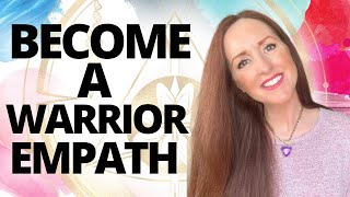 Empath Healing 5 Tools to Become a Warrior Empath [upl. by Eckmann223]