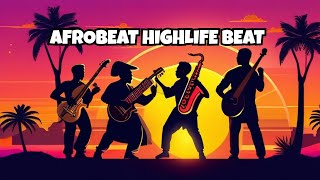 Afrobeat Instrumental  HIGHLIFE Afrobeat Highlife Type Beat [upl. by Anaidiriv]