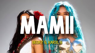 Becky G Karol G  MAMIII  LETRA [upl. by Gebhardt]