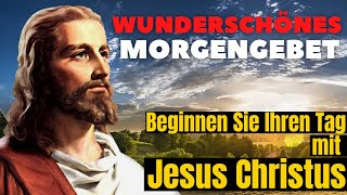 Ein Wunderschönes Morgengebet Um Den Tag Mit Jesus Christus Zu Beginnen Morgengebet Katholisch [upl. by Ahseinat]