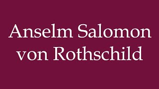 How to Pronounce Anselm Salomon von Rothschild Correctly in German [upl. by Ijar]