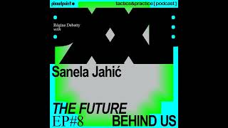 The Future Behind Us  Ep 8 Taming AI Playing AI w Sanela Jahić [upl. by Erena]