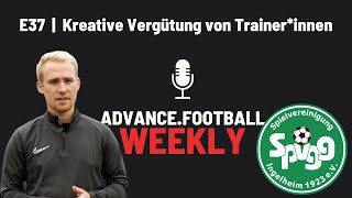 E37  Bezahlung von Fußballtrainern  ein Best Practice mit der SpVgg Ingelheim  AF Fußballpodcast [upl. by Tadeo]