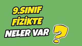 9 Sınıf Fizik Konuları Neler [upl. by Shelly]