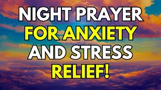 NIGHT PRAYER FOR ANXIETY amp STRESS RELIEF [upl. by Erlina]