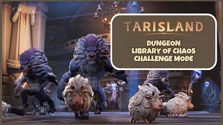 TARISLAND DUNGEON LIBRARY OF CHAOS  CHALLENGE MODE [upl. by Kostman110]