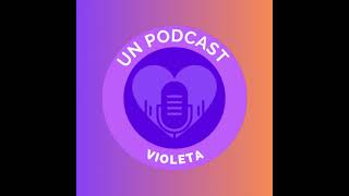 Un podcast violeta [upl. by Aimet]