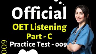 OET Listening Part C  Official Practice 009  oetlistening  OET Answers [upl. by Naxela316]