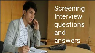 Screening interview questions and answers [upl. by Ariamoy]