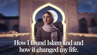 HOW I FOUND ISLAM AND HOW ITS CHANGED MY LIFE [upl. by Alad339]