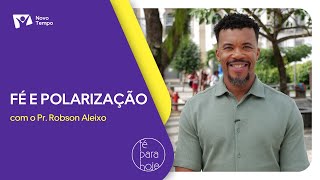 Fé e polarização  Pr Robson Aleixo [upl. by Oicnedif69]