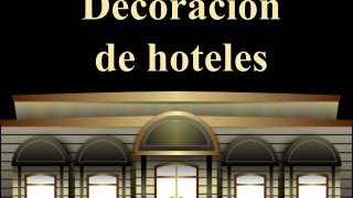 Decoración de hoteles Criterios de diseño interior hotelero [upl. by Eleirbag]