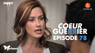 Coeur Guerrier  Episode 78  VF [upl. by Ilat]