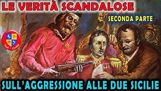 LE VERITÀ SCANDALOSE SULLAGGRESSIONE ALLE DUE SICILIE  seconda parte [upl. by Ahseuqal]