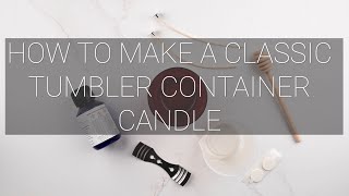 How to make a 30cl candle using our classic tumbler  London Luxury Candle Supplies [upl. by Carri446]