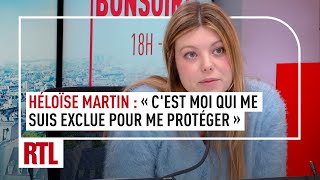 Héloïse Martin quotJe me suis exclue pour me protégerquot intégrale [upl. by Palermo378]