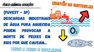 Fuvest  SP Descargas industriais de água pura aquecida podem provocar a morte de peixes em rios [upl. by Cryan964]