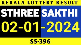 KERALA LOTTERY 02012024 STHREE SAKTHI SS396 RESULT [upl. by Bradney]