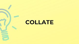 What is the meaning of the word COLLATE [upl. by Frolick]