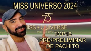 MISS UNIVERSO 2024  TOP 16 PREPRELIMINAR DE PACHITO [upl. by Auqinu914]