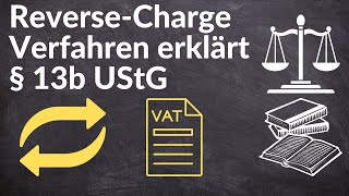 ReverseCharge Verfahren § 13b UStG einfach erklärt [upl. by Mccurdy567]