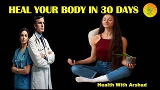 How to Change your Life in 30 days  Heal Yourself In 30 Days  Health Tips [upl. by Purse]