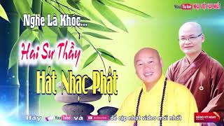 2 Sư Thầy Hát Nhạc Phật Giáo Hay và Ý Nghĩa Dễ Nghe Dễ Ngủ Nhất 2017 [upl. by Balch]