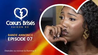 COEURS BRISÉS  Saison 2  Episode 7  Bande Annonce [upl. by Yrehcaz]