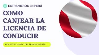 COMO CANJEAR LA LICENCIA DE CONDUCIR PARA EXTRANJEROS RESIDENTES EN PERÚ [upl. by Gilead]