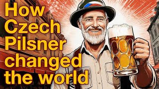 How Czech Pilsner changed the world not just beer [upl. by Akcirederf]