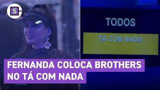 BBB 24 Fernanda perde estalecas e coloca brothers no Tá Com Nada [upl. by Nivert262]