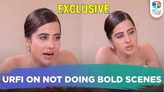 Urfi Javed REVEALS why she would not do any BOLD scenes onscreen  Exclusive  Television News [upl. by Pacifa864]