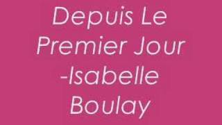 Isabelle BoulayDepuis Le Premier Jour [upl. by Gunas400]