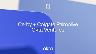 Cerby  Colgate Palmolive  Okta  Okta Ventures [upl. by Essirehc808]