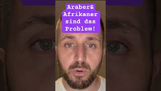 Die Araber und Afrikaner sind das Problem [upl. by Ileane]