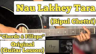 Nau Lakhey Tara  Bipul Chettri  Guitar Lesson  Plucking amp Chords  Complete Tutorial [upl. by Jelle]