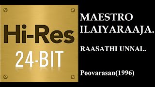 Raasathi Unnai24Bit Hires I I Poovarasan1996 I I Ilaiyaraaja I I SPB amp Chita [upl. by Nnylrefinnej]