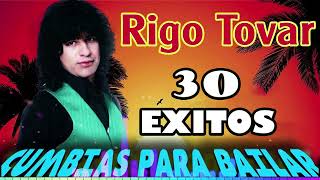 30 EXITOS RIGO TOVAR 💃🏼 CUMBIAS VIEJITAS MIX 🎉 RIGO TOVAR 🦜🦜🦜🍕🍕🍕 [upl. by Yecart375]