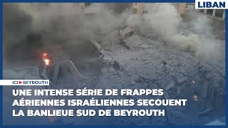 Une intense série de frappes aériennes israéliennes secouent la banlieue sud de Beyrouth [upl. by Anaili]