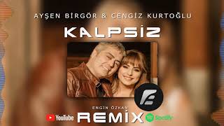 Ayşen Birgör amp Cengiz Kurtoğlu  Kalpsiz Engin Özkan Remix [upl. by Abigale793]