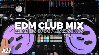 EDM CLUB MIX  27  Mashups amp Remixes of Popular Songs [upl. by Nanni873]