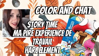 Color and Chat  Story time ma pire expérience au travail  Harcèlement [upl. by Cynthy345]