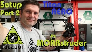 LulzBot TAZ6 3D Print Setup Problems MOARstruder amp Titan AERO toolheads [upl. by Danie]