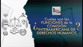 Comisión Interamericana de Derechos Humanos Funciones  TTR 387 [upl. by Kelby]