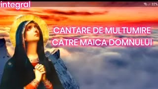 🌸Cantare de multumire catre Maica Domnuluiintegral [upl. by Awahsoj245]